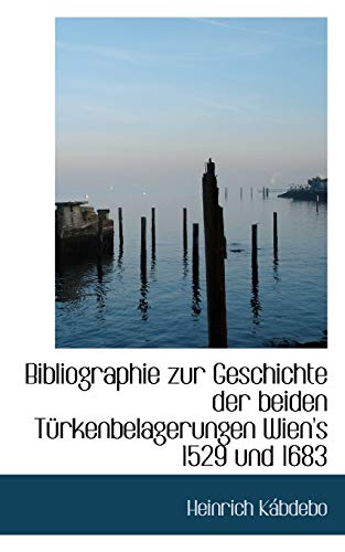 9781110104857: Bibliographie zur Geschichte der beiden Trkenbelagerungen Wien's 1529 und 1683