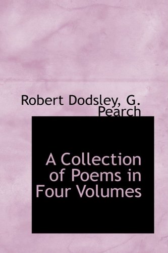 9781110107780: A Collection of Poems in Four Volumes