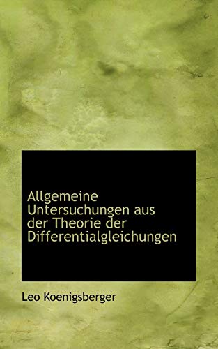 9781110108510: Allgemeine Untersuchungen aus der Theorie der Differentialgleichungen