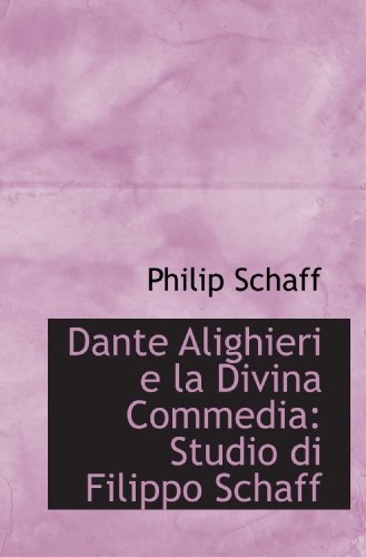 Dante Alighieri e la Divina Commedia: Studio di Filippo Schaff (9781110109654) by Schaff, Philip