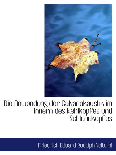 Imagen de archivo de Die Anwendung der Galvanokaustik im Innern des Kehlkopfes und Schlundkopfes a la venta por Revaluation Books