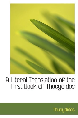 A Literal Translation of the First Book of Thucydides (9781110113842) by Thucydides, .