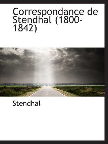 Correspondance de Stendhal (1800-1842) (9781110116935) by Stendhal, .