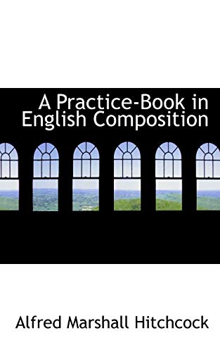 9781110119257: A Practice-Book in English Composition