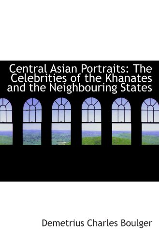 Imagen de archivo de Central Asian Portraits: The Celebrities of the Khanates and the Neighbouring States a la venta por Revaluation Books
