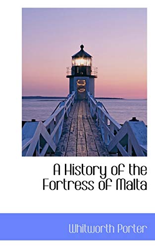 9781110121236: A History of the Fortress of Malta