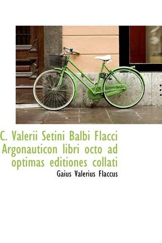 9781110123117: C. Valerii Setini Balbi Flacci Argonauticon libri octo ad optimas editiones collati