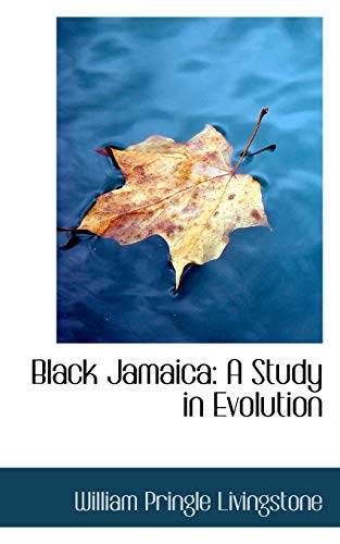 9781110123407: Black Jamaica: A Study in Evolution