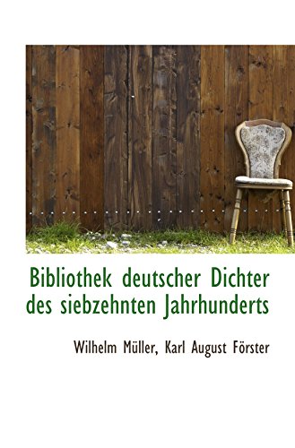 Bibliothek deutscher Dichter des siebzehnten Jahrhunderts (9781110124183) by MÃ¼ller, Wilhelm