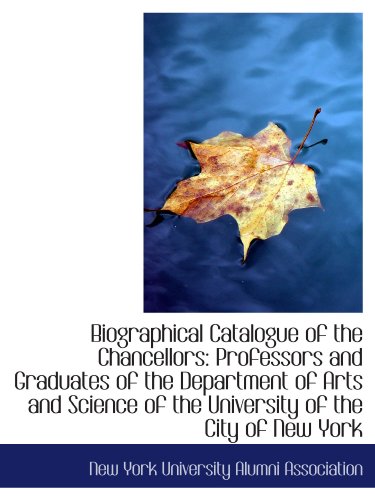 Imagen de archivo de Biographical Catalogue of the Chancellors: Professors and Graduates of the Department of Arts and Sc a la venta por Revaluation Books