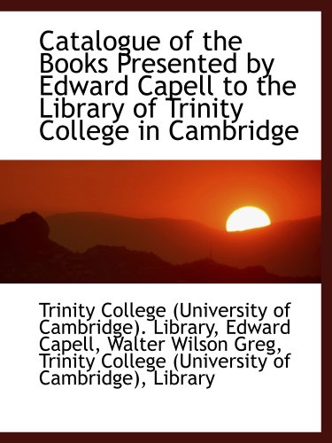 Imagen de archivo de Catalogue of the Books Presented by Edward Capell to the Library of Trinity College in Cambridge a la venta por Revaluation Books