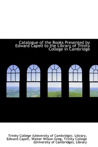 9781110125067: Catalogue of the Books Presented by Edward Capell to the Library of Trinity College in Cambridge