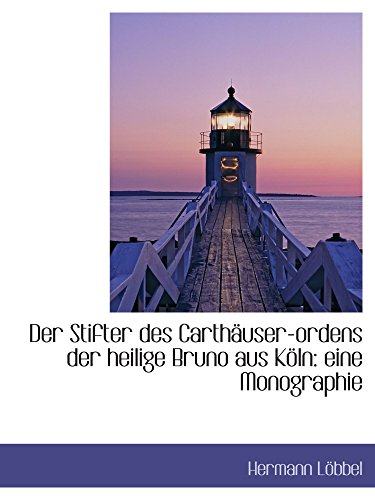 9781110127436: Der Stifter des Carthuser-ordens der heilige Bruno aus Kln: eine Monographie
