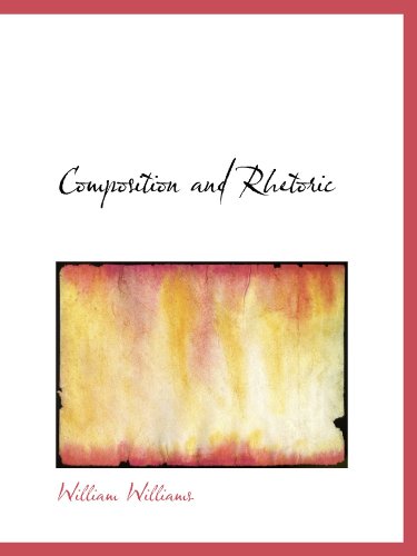 Composition and Rhetoric (9781110128747) by Williams, William