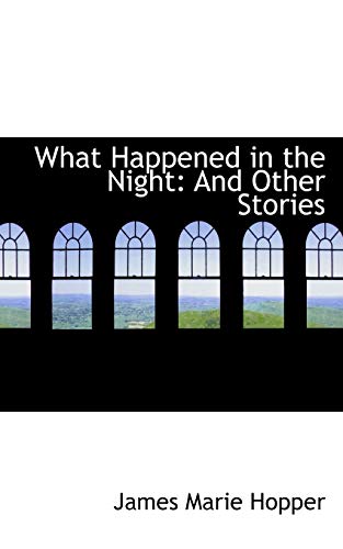 9781110131921: What Happened in the Night: And Other Stories