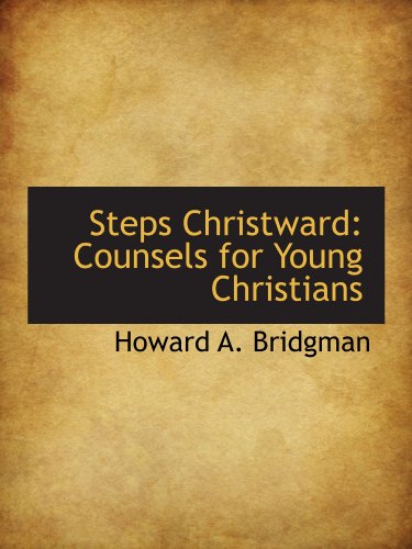 Imagen de archivo de Steps Christward: Counsels for Young Christians a la venta por Revaluation Books