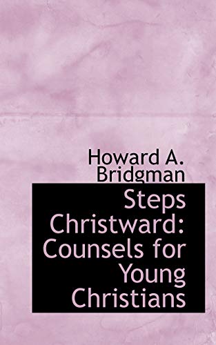 9781110132102: Steps Christward: Counsels for Young Christians