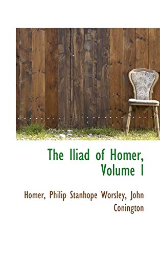 9781110132560: The Iliad of Homer, Volume I