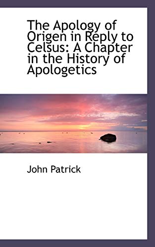 Imagen de archivo de The Apology of Origen in Reply to Celsus: A Chapter in the History of Apologetics a la venta por Phatpocket Limited