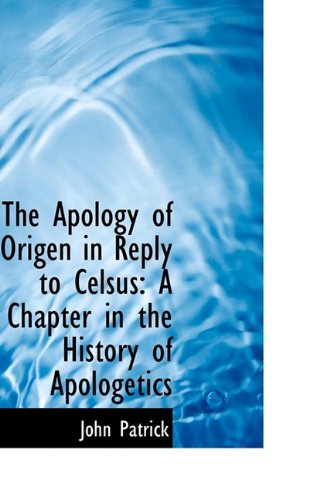 9781110133925: The Apology of Origen in Reply to Celsus: A Chapter in the History of Apologetics
