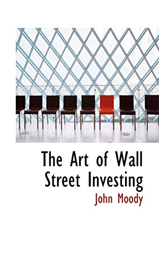 The Art of Wall Street Investing (9781110134151) by Moody, John