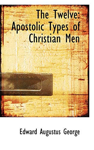 9781110134175: The Twelve: Apostolic Types of Christian Men
