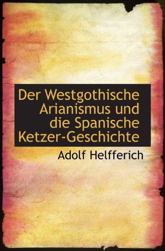 9781110136155: Der Westgothische Arianismus und die Spanische Ketzer-Geschichte
