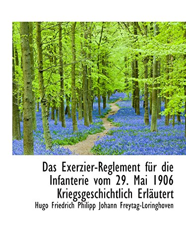 9781110137381: Das Exerzier-Reglement fr die Infanterie vom 29. Mai 1906 Kriegsgeschichtlich Erlutert