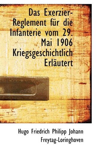 9781110137466: Das Exerzier-Reglement fr die Infanterie vom 29. Mai 1906 Kriegsgeschichtlich Erlutert