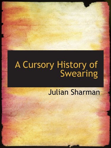 Imagen de archivo de A Cursory History of Swearing a la venta por Revaluation Books