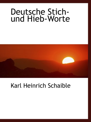 Deutsche Stich- und Hieb-Worte - Karl Heinrich Schaible