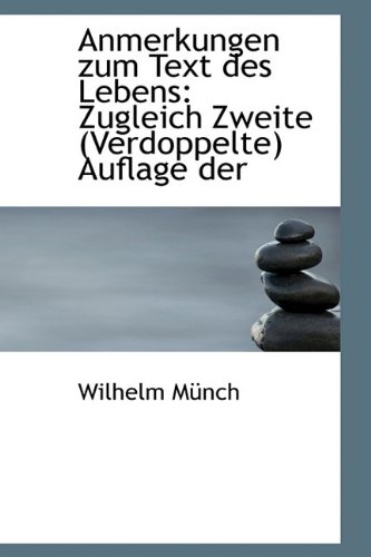 9781110139187: Anmerkungen zum Text des Lebens: Zugleich Zweite (Verdoppelte) Auflage der