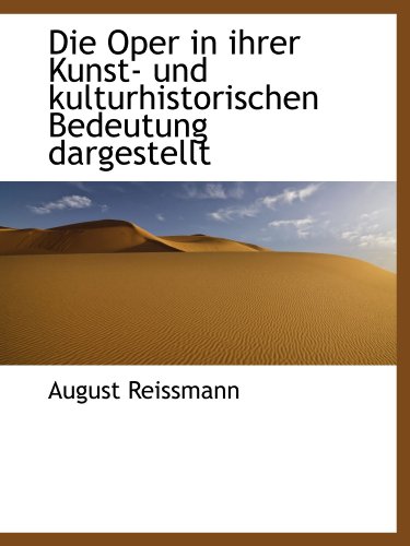 Imagen de archivo de Die Oper in ihrer Kunst- und kulturhistorischen Bedeutung dargestellt a la venta por Revaluation Books