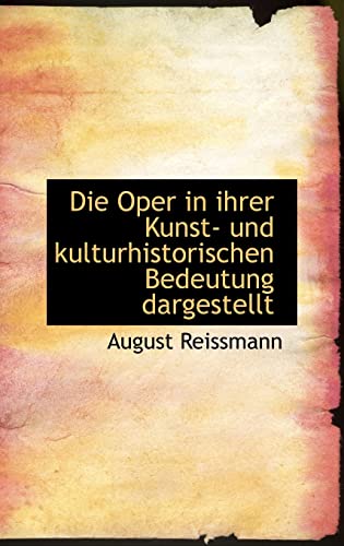 9781110139538: Die Oper in ihrer Kunst- und kulturhistorischen Bedeutung dargestellt