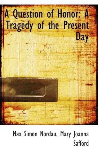 A Question of Honor: A Tragedy of the Present Day (9781110139699) by Nordau, Max Simon