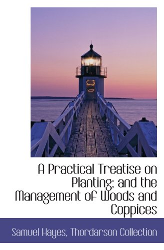 9781110142873: A Practical Treatise on Planting; and the Management of Woods and Coppices