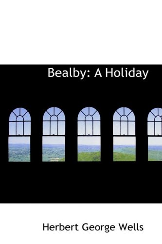 Bealby: A Holiday (9781110142989) by Wells, Herbert George