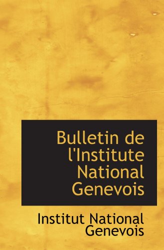 9781110144112: Bulletin de l'Institute National Genevois