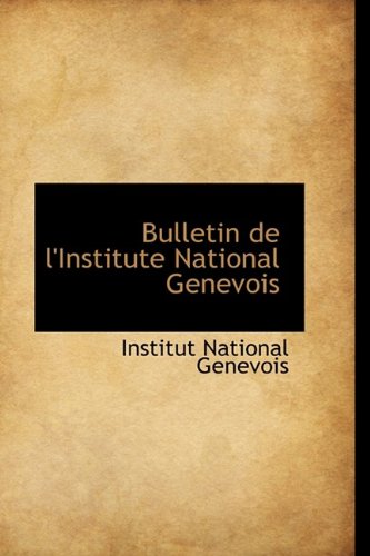 9781110144198: Bulletin de l'Institute National Genevois