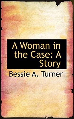 9781110144556: A Woman in the Case: A Story