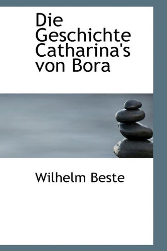 9781110145102: Die Geschichte Catharina's von Bora