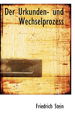 Der Urkunden- und Wechselprozess (German Edition) (9781110146079) by Stein, Friedrich