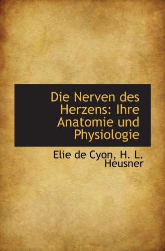 9781110146482: Die Nerven des Herzens: Ihre Anatomie und Physiologie