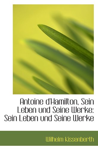 Imagen de archivo de Antoine d'Hamilton, Sein Leben und Seine Werke: Sein Leben und Seine Werke a la venta por Revaluation Books