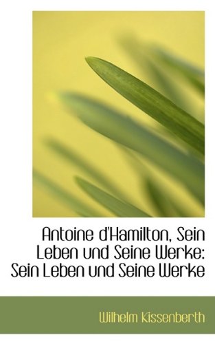 9781110148899: Antoine d'Hamilton, Sein Leben und Seine Werke: Sein Leben und Seine Werke