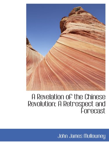 Stock image for A Revelation of the Chinese Revolution: A Retrospect and Forecast for sale by Revaluation Books