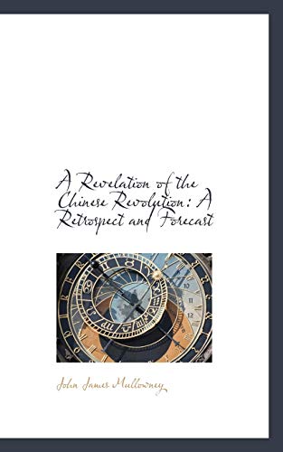 9781110149575: A Revelation of the Chinese Revolution: A Retrospect and Forecast