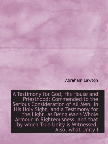 Stock image for A Testimony for God, His House and Priesthood: Commended to the Serious Consideration of All Men, in for sale by Revaluation Books