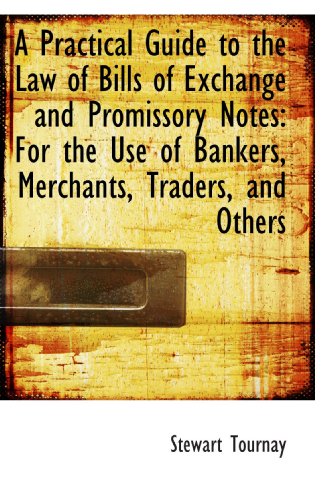 Beispielbild fr A Practical Guide to the Law of Bills of Exchange and Promissory Notes: For the Use of Bankers, Merc zum Verkauf von Revaluation Books