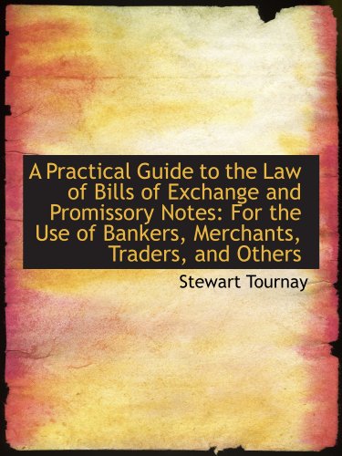 Beispielbild fr A Practical Guide to the Law of Bills of Exchange and Promissory Notes: For the Use of Bankers, Merc zum Verkauf von Revaluation Books